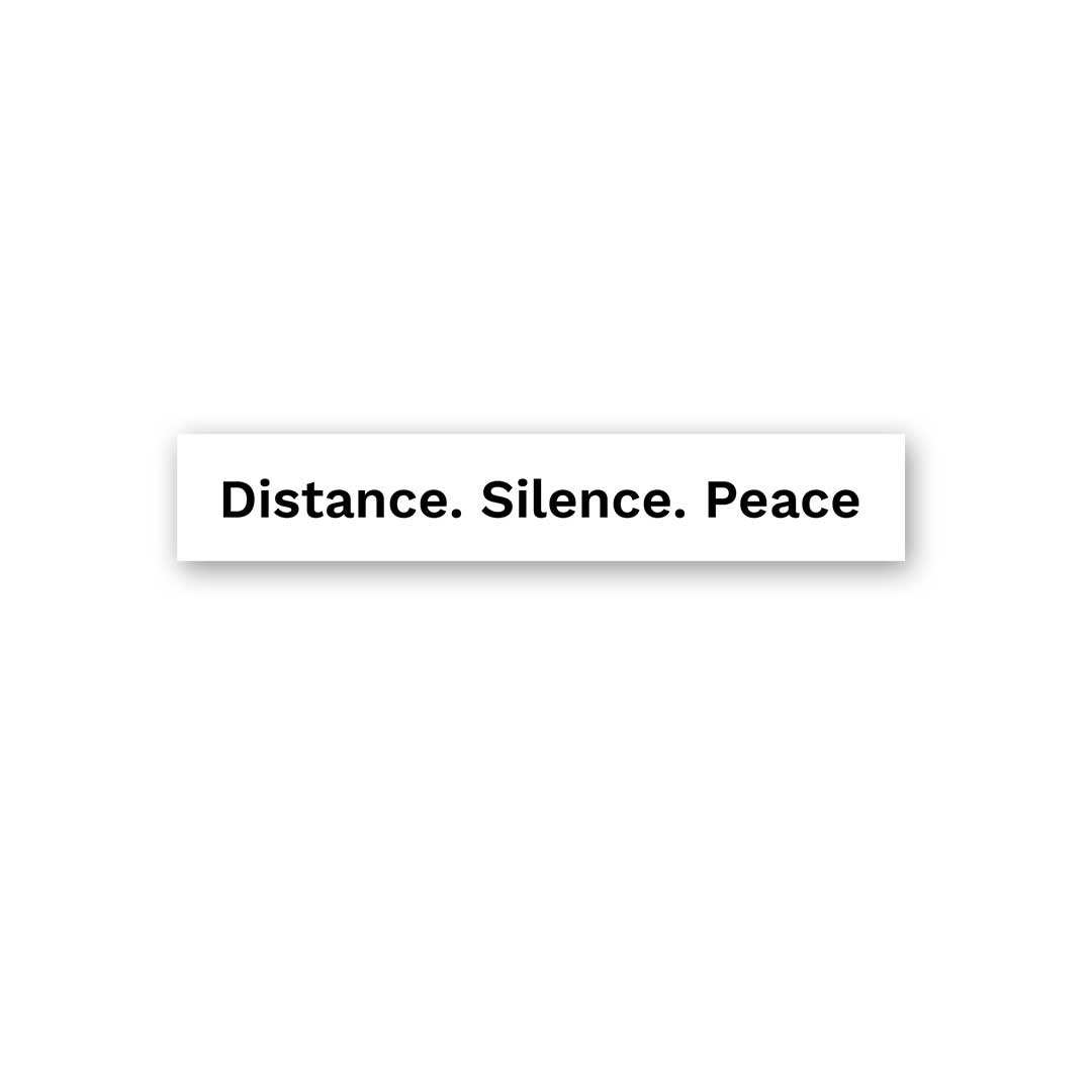 Distance. Silence. Peace Sticker - STICK IT UP