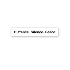 Distance. Silence. Peace Sticker waterproof vinyl decal for laptop, bike, car & bottle