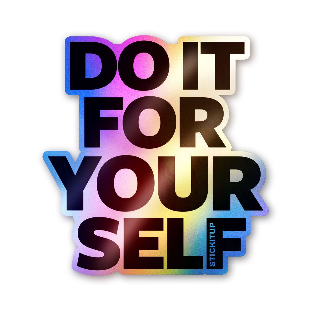 Do it for Yourself Holographic Stickers - Holographic stickers | STICK IT UP
