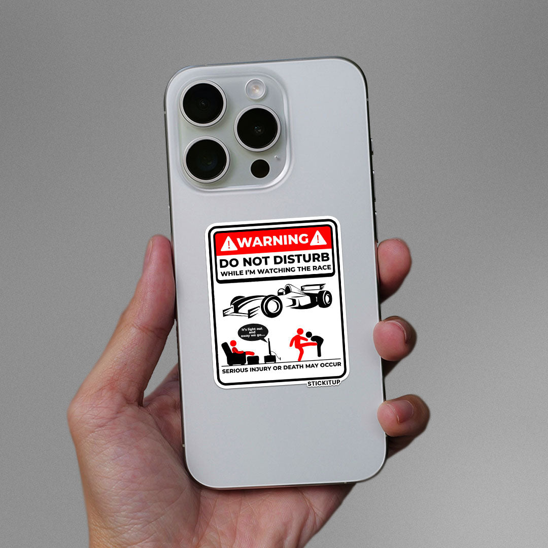 DO NOT DISTURB WHILE IM WATCHING THE RACE Sticker waterproof vinyl decal for laptop, bike, car & bottle