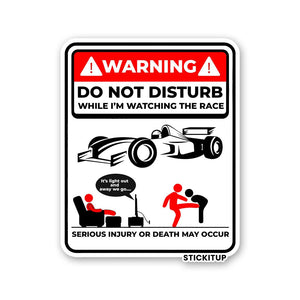 DO NOT DISTURB WHILE IM WATCHING THE RACE Sticker waterproof vinyl decal for laptop, bike, car & bottle