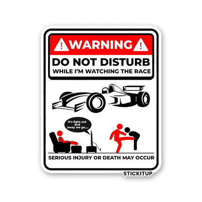 DO NOT DISTURB WHILE IM WATCHING THE RACE Sticker waterproof vinyl decal for laptop, bike, car & bottle