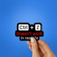 Doesn't Work In Real Life Sticker waterproof vinyl decal for laptop, bike, car & bottle