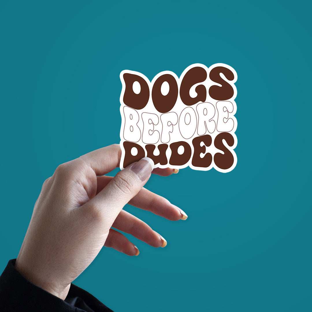 Dog Before Dudes Sticker waterproof vinyl decal for laptop, bike, car & bottle