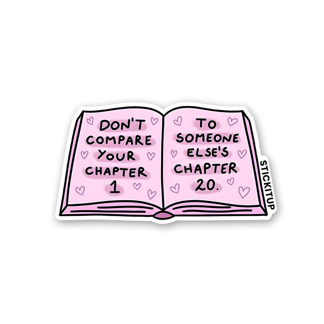 Dont Compare Your Chapter Sticker - Stickers | STICK IT UP
