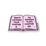 Dont Compare Your Chapter Sticker waterproof vinyl decal for laptop, bike, car & bottle