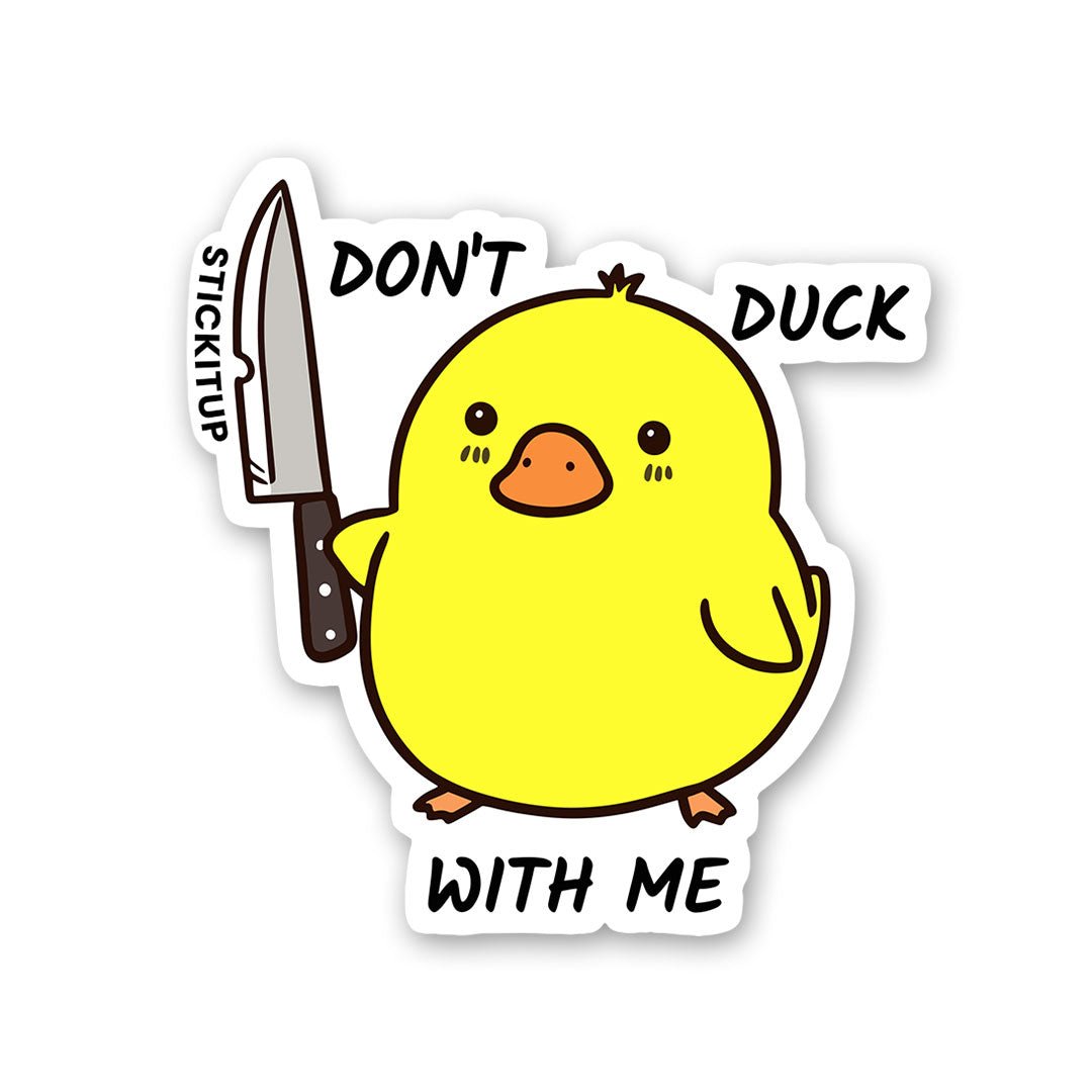 Dont Duck With Me Sticker - Stickers | STICK IT UP