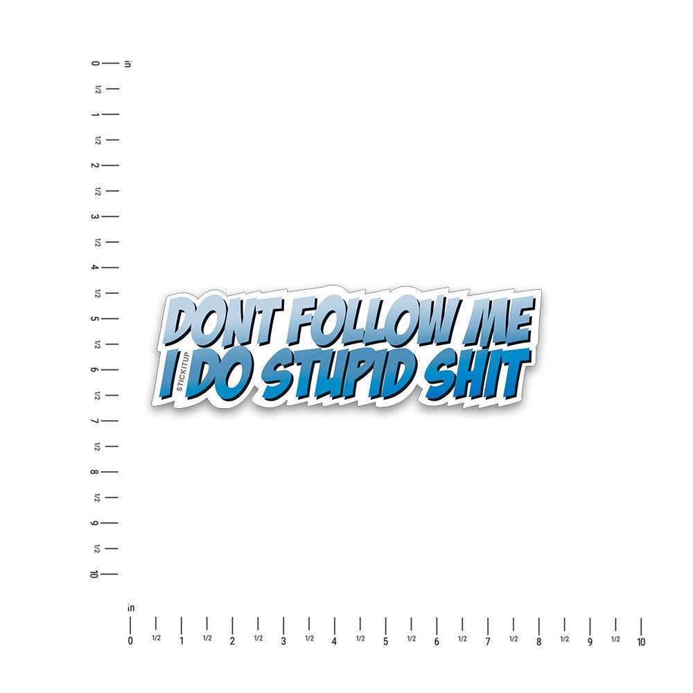 Don't follow me Bumper Sticker waterproof vinyl decal for laptop, bike, car & bottle