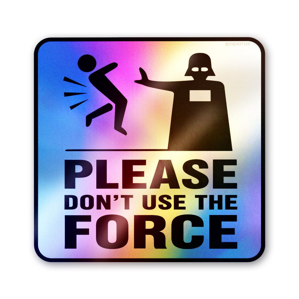 Don't Force It Holographic Stickers - Holographic stickers | STICK IT UP