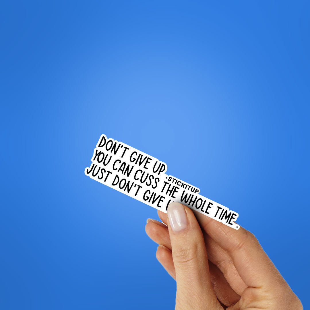 Dont Give Up Sticker waterproof vinyl decal for laptop, bike, car & bottle