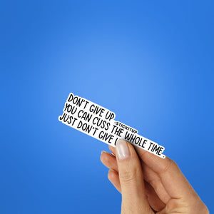 Dont Give Up Sticker waterproof vinyl decal for laptop, bike, car & bottle