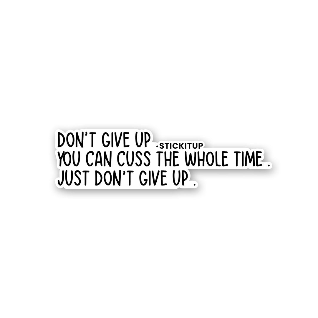 Dont Give Up Sticker waterproof vinyl decal for laptop, bike, car & bottle