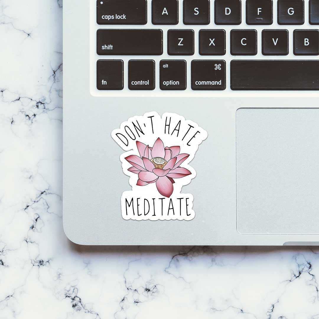 Don'T Hate Meditate Sticker waterproof vinyl decal for laptop, bike, car & bottle
