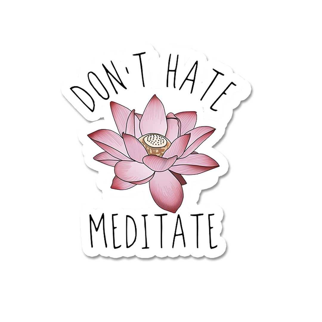 Don'T Hate Meditate Sticker - Stickers | STICK IT UP