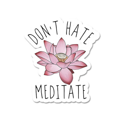 Don'T Hate Meditate Sticker waterproof vinyl decal for laptop, bike, car & bottle