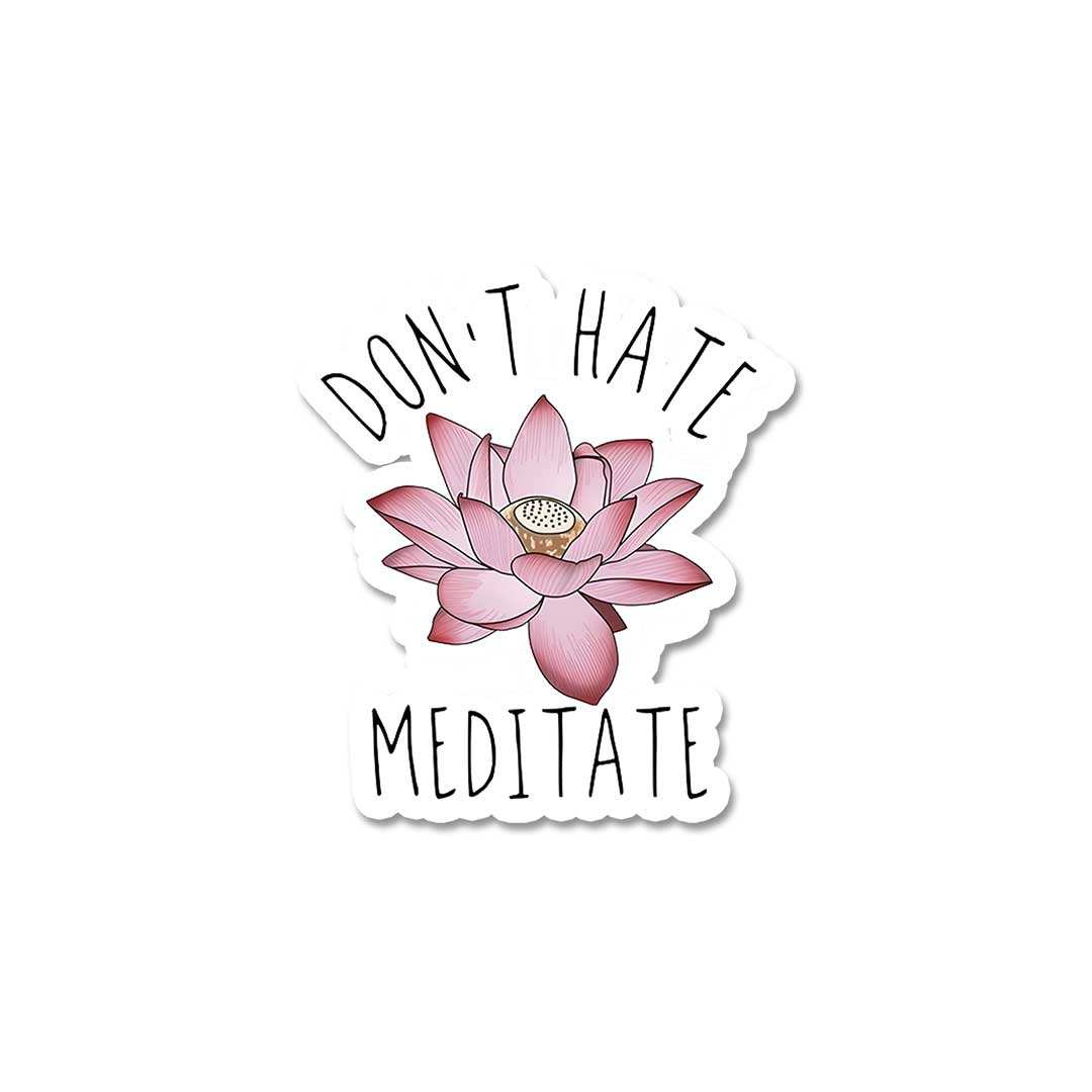 Don'T Hate Meditate Sticker waterproof vinyl decal for laptop, bike, car & bottle