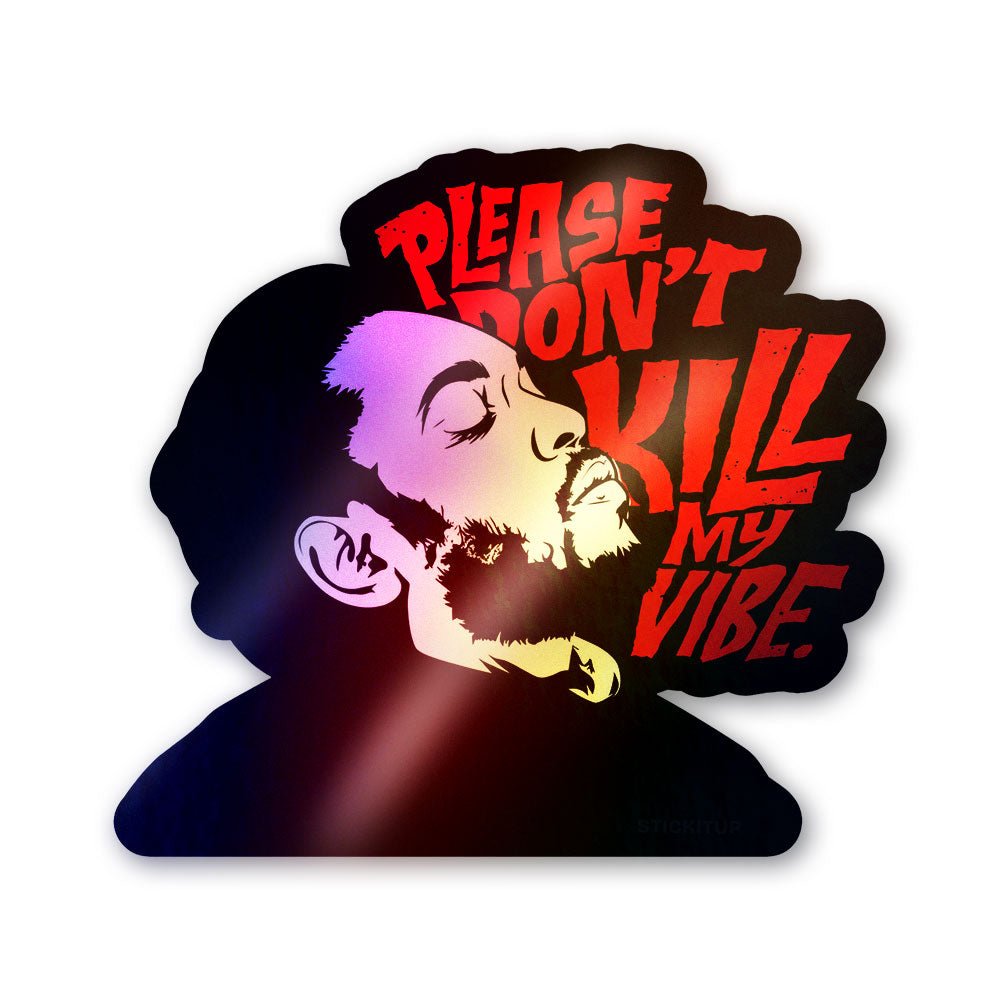 Don't Kill My Vibe Holographic Stickers - Holographic stickers | STICK IT UP
