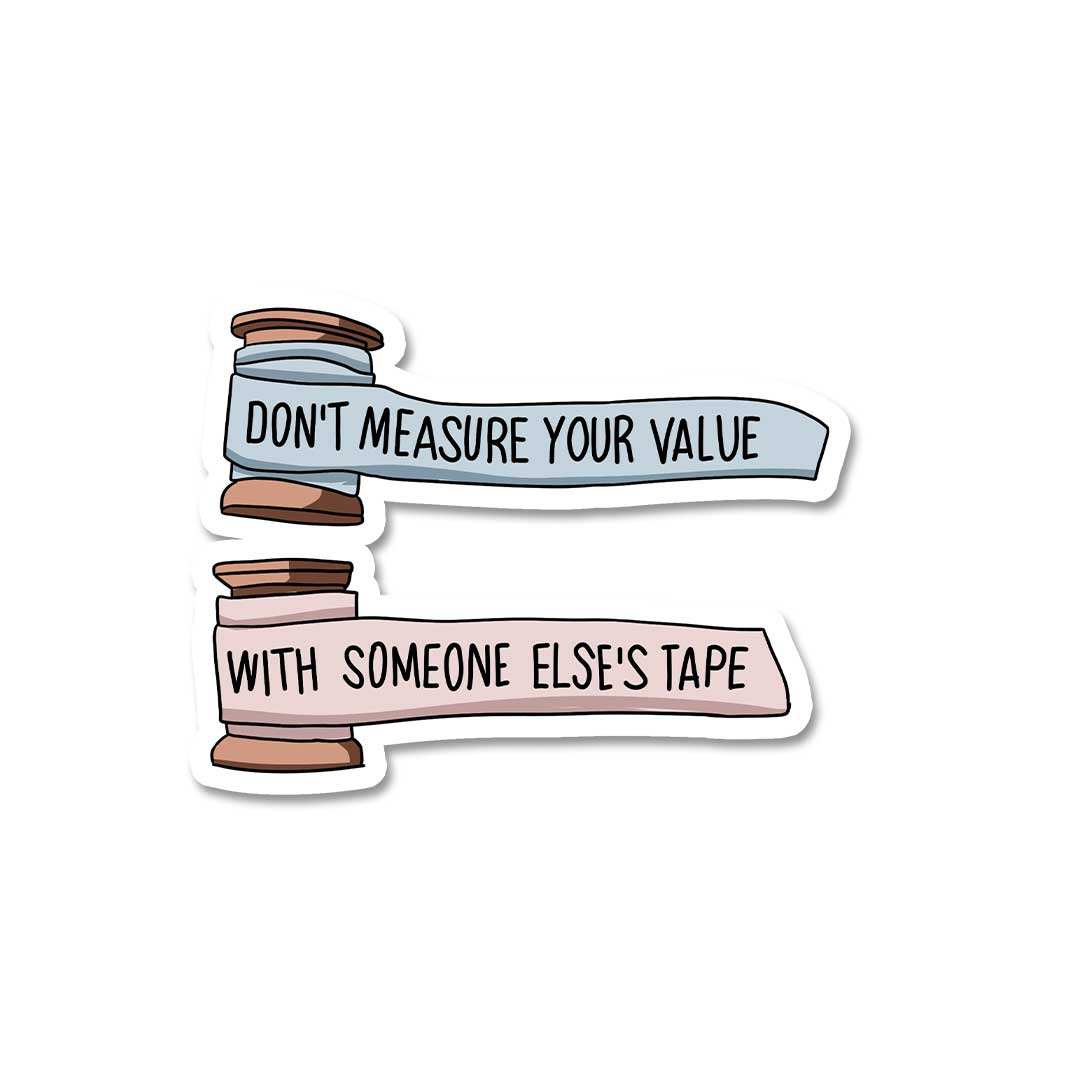 Don't Measure Your Value Sticker waterproof vinyl decal for laptop, bike, car & bottle