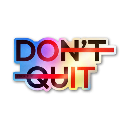 Don't Quit Holographic Stickers - Holographic stickers | STICK IT UP