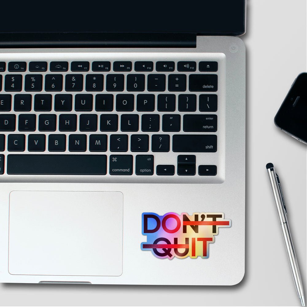 Don't Quit Holographic Stickers - Holographic stickers | STICK IT UP