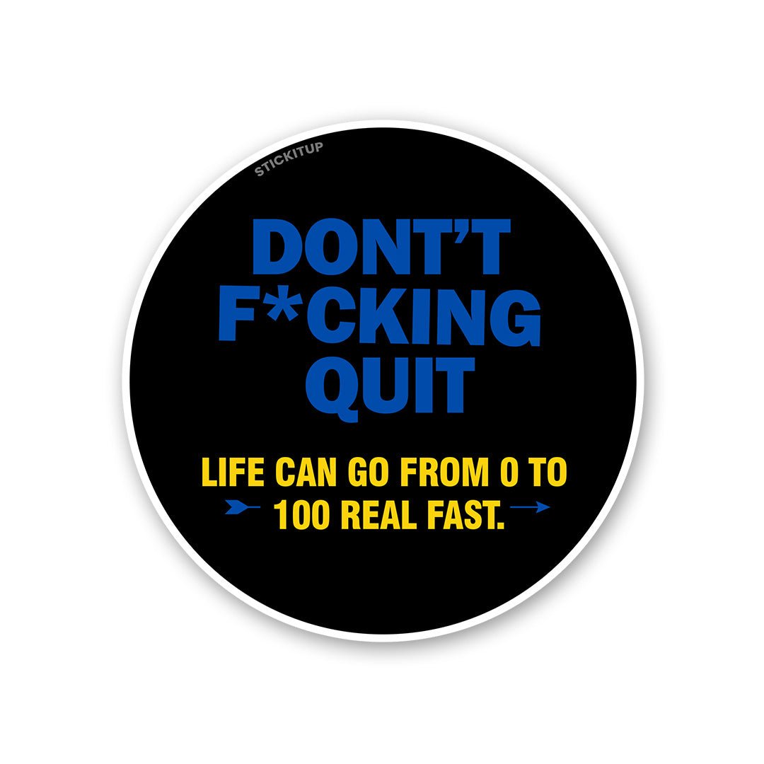 Dont Quit Sticker - Stickers | STICK IT UP