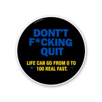 Dont Quit Sticker waterproof vinyl decal for laptop, bike, car & bottle