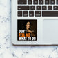 Don't Tell Me What to Do Sticker - Stickers | STICK IT UP