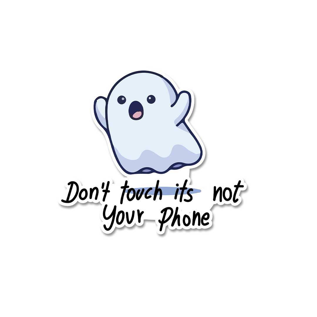 Don'T Touch Its Not Your Phone Sticker - Stickers | STICK IT UP