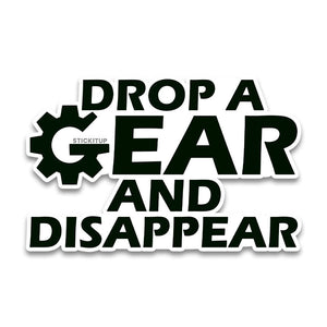Drop a gear Bumper Sticker waterproof vinyl decal for laptop, bike, car & bottle