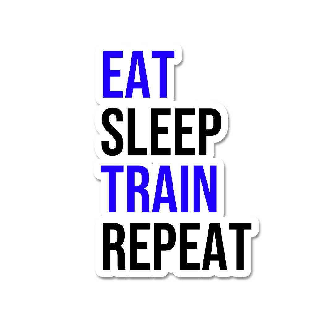 Eat Sleep Train Repeat Sticker - Stickers | STICK IT UP