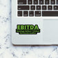 Ebitda Sticker waterproof vinyl decal for laptop, bike, car & bottle