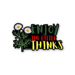 Enjoy Little Thinks Sticker waterproof vinyl decal for laptop, bike, car & bottle