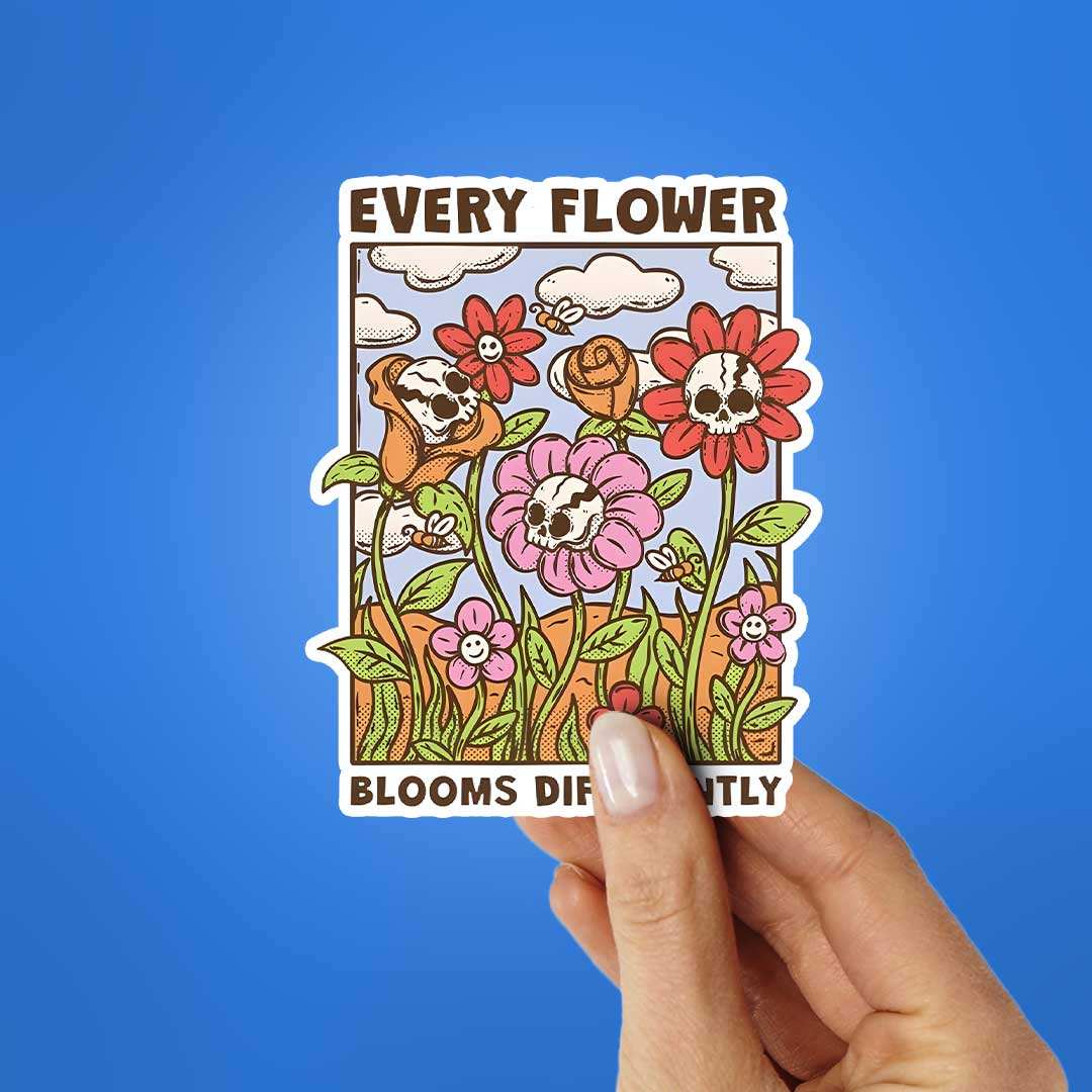 Every Flower Blooms Differently Sticker - STICK IT UP