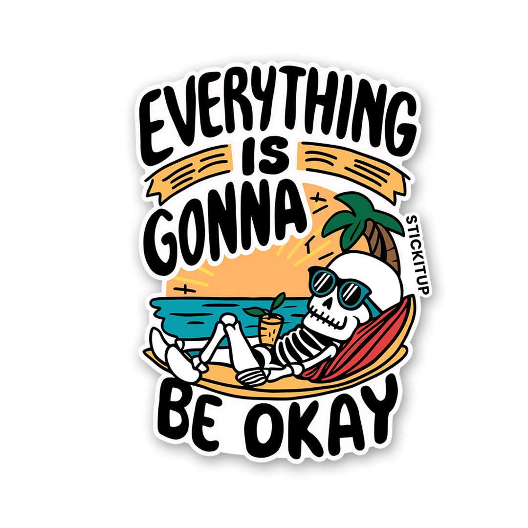 Everything Is Gonna Be Okay Sticker waterproof vinyl decal for laptop, bike, car & bottle