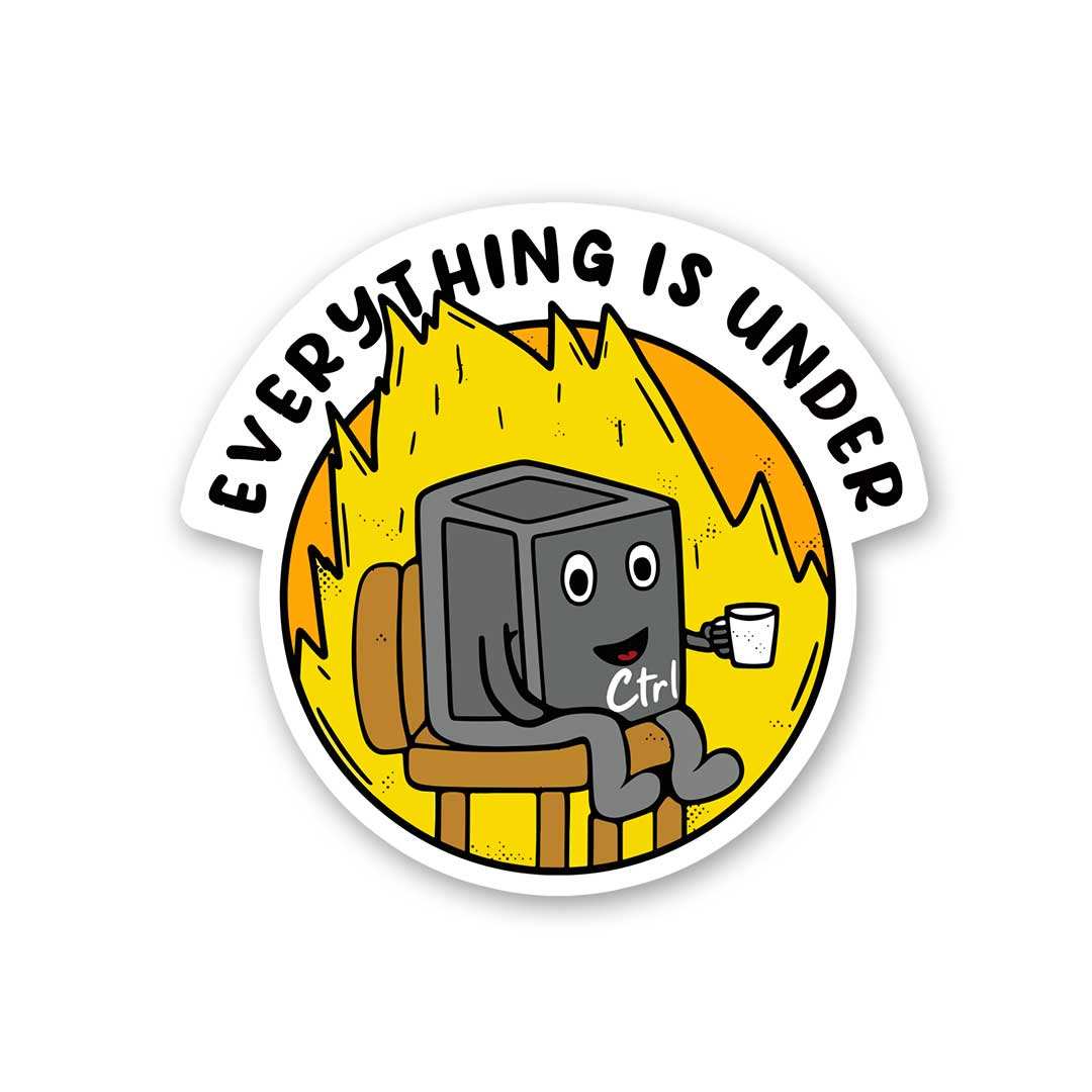 Everything Is Under Ctrl Sticker - Stickers | STICK IT UP