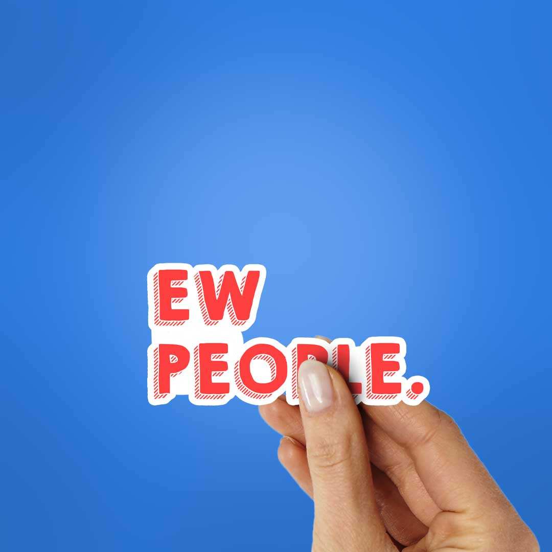 Ew People Sticker waterproof vinyl decal for laptop, bike, car & bottle