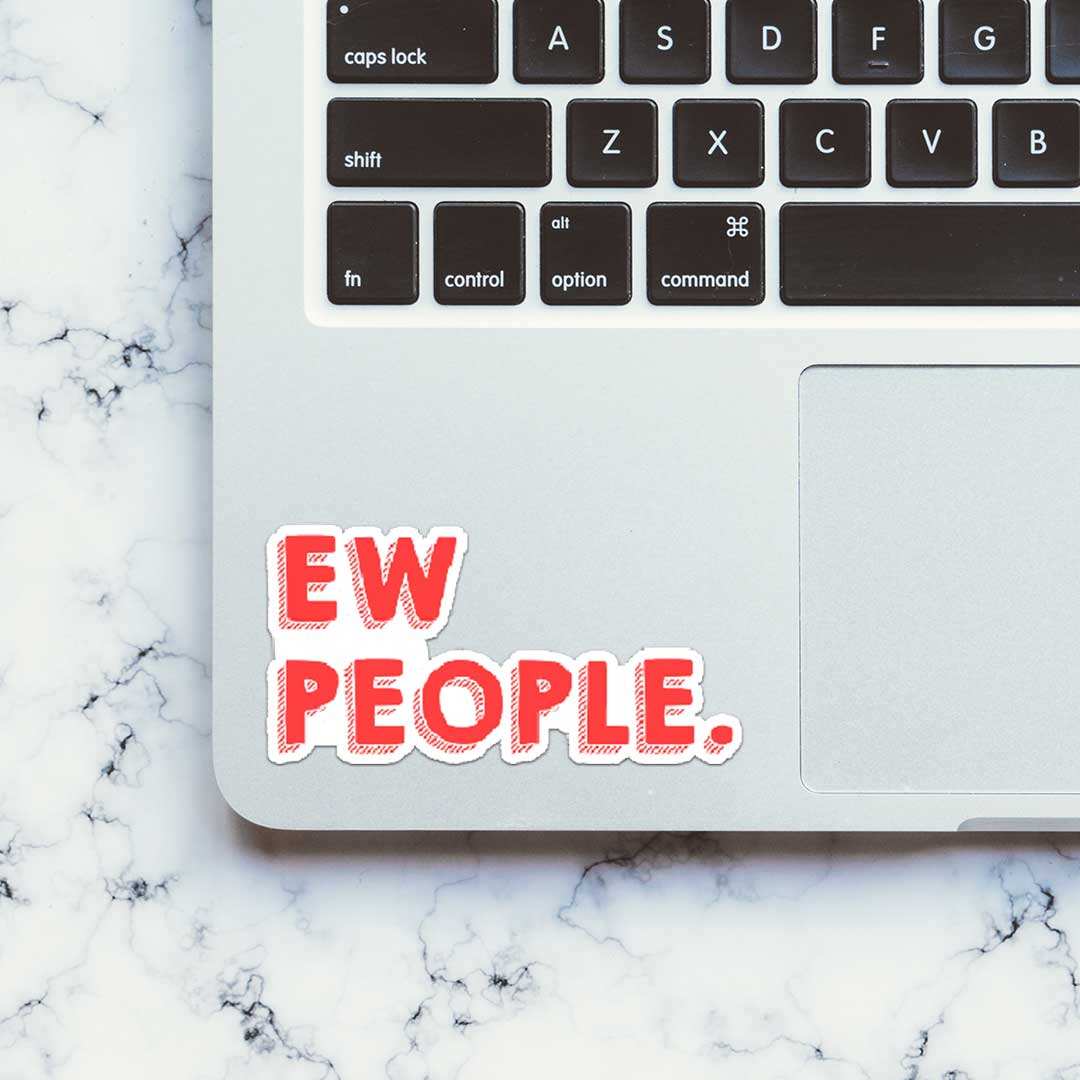 Ew People Sticker waterproof vinyl decal for laptop, bike, car & bottle