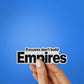 Excuses Don't Build Empires Glitter Sticker