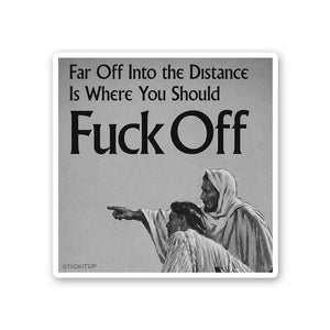Far Off is Where You Should Go Sticker - Stickers | STICK IT UP