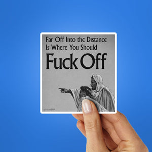 Far Off is Where You Should Go Sticker - Stickers | STICK IT UP