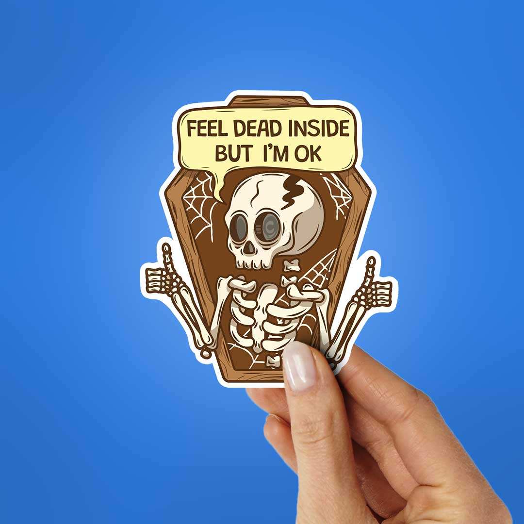 Feel Dead Inside But I'M Ok Sticker waterproof vinyl decal for laptop, bike, car & bottle