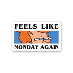 Feels Like Monday Again Sticker waterproof vinyl decal for laptop, bike, car & bottle