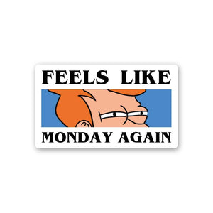 Feels Like Monday Again Sticker waterproof vinyl decal for laptop, bike, car & bottle