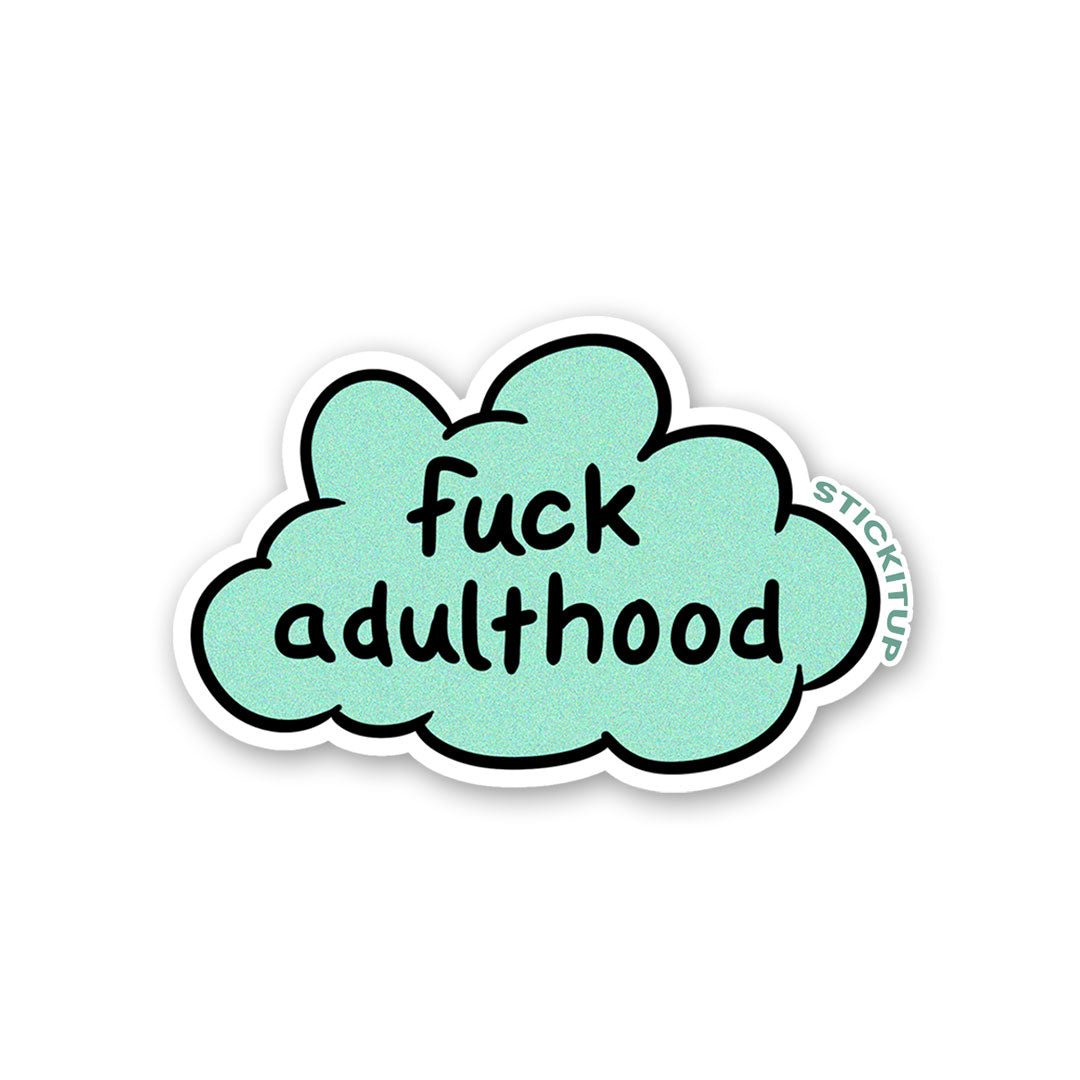 Fuck Adulthood Sticker waterproof vinyl decal for laptop, bike, car & bottle