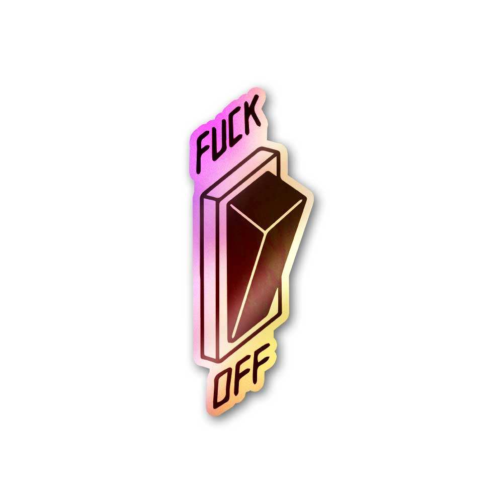 Fuck Off Holographic Sticker - Holographic stickers | STICK IT UP