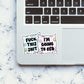 Fuck This Shit I'm Going To Bed Sticker waterproof vinyl decal for laptop, bike, car & bottle