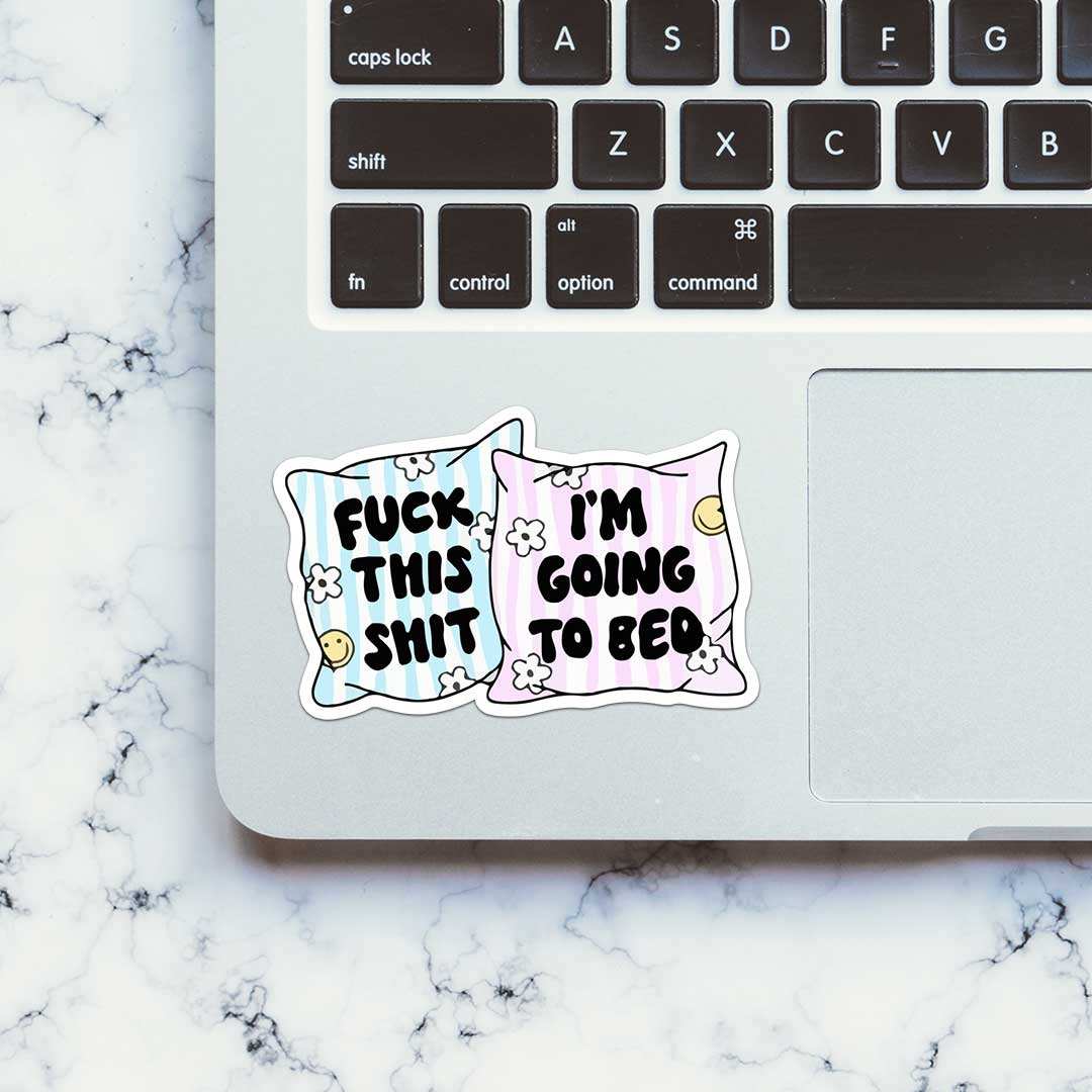 Fuck This Shit I'm Going To Bed Sticker waterproof vinyl decal for laptop, bike, car & bottle