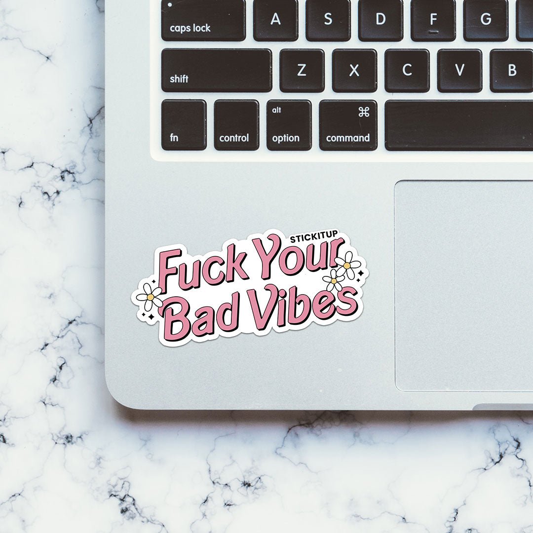 Fuck Your Bad Vibes Sticker waterproof vinyl decal for laptop, bike, car & bottle