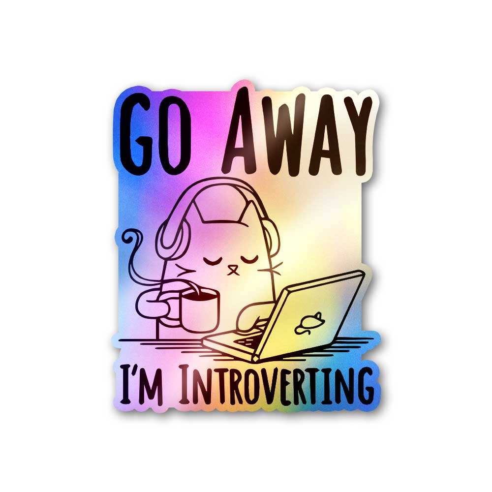 Go Away I'm Introverting Holographic Sticker waterproof vinyl decal for laptop, bike, car & bottle