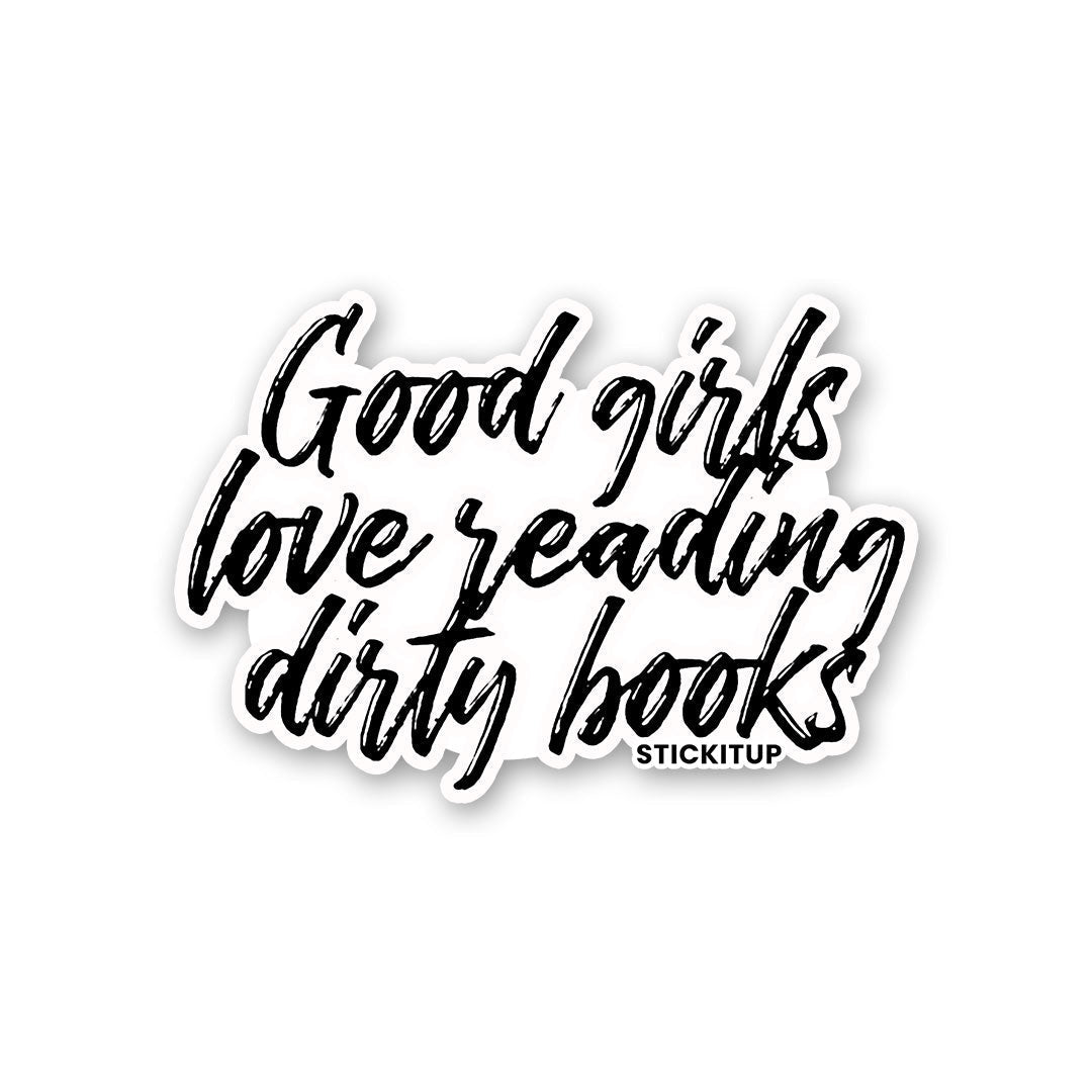 GOOD GIRLS LOVE READING DIRTY BOOKS Sticker - Stickers | STICK IT UP